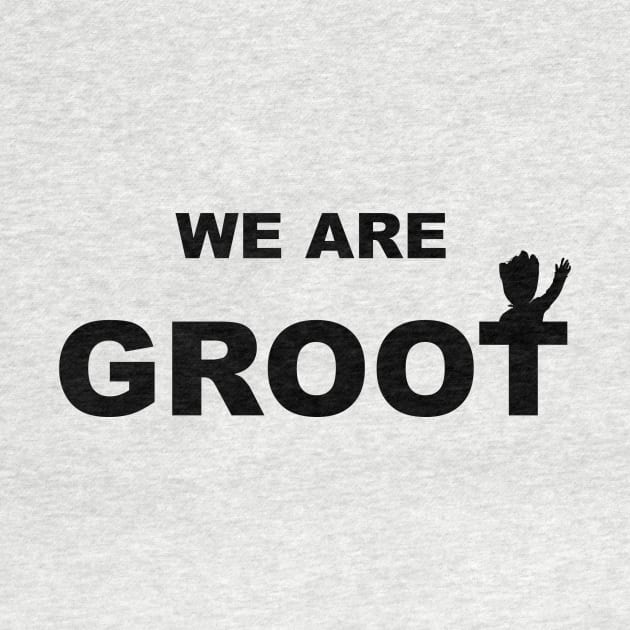 We are Groot by bacoutfitters